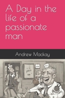 A Day in the life of a passionate man B0CMJ7Z294 Book Cover