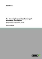 The fingering logic and performing of woodwind instruments: A psychological study and model 3640850173 Book Cover