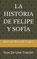 LA HISTORIA DE FELIPE Y SOFIA: Ecos De Una Traición (Spanish Edition) B0GC6KBSH4 Book Cover