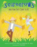 Scarecrows and How They Came to Be 1628382813 Book Cover