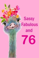 Sassy Fabulous and 76: Fun Notebook with Pretty Watercolor Ostrich. Cute Gift for 76 Year Old Woman. 6x9, 120 Pages. 1706567421 Book Cover