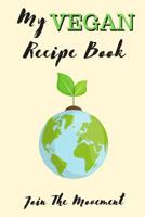 My Vegan Recipe Book - Join The Movement 1075464315 Book Cover