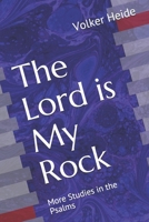 The Lord is My Rock: More Studies in the Psalms B085HHJ2GH Book Cover