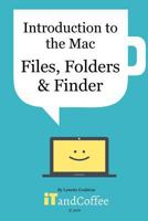 Files, Folders and Finder on your Mac (2016 Edition) 1367799147 Book Cover