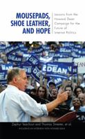 Mousepads, Shoe Leather, and Hope: Lessons from the Howard Dean Campaign for the Future of Internet Politics (Media & Power) (Media and Power) 1594514852 Book Cover