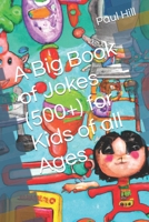 A Big Book of Jokes (500+) for Kids of all Ages B0BYRR9R6J Book Cover