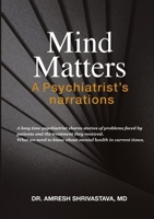 Mind Matters: A Psychiatrist's Narrations 1483484866 Book Cover
