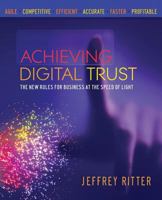 Achieving Digital Trust: The New Rules for Business at the Speed of Light 0996599002 Book Cover