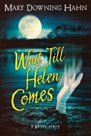 Wait Till Helen Comes: A Ghost Story 0547028644 Book Cover