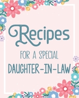 Recipes For a Special Daughter-In-Law: Make Your Own Perfect Recipe book - A Family Recipe Book Keepsake Journal - Pink Floral 1673068189 Book Cover