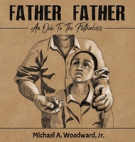 Father Father: An Ode To The Fatherless B086PPHWJ6 Book Cover