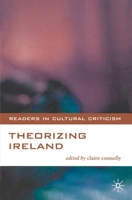 Theorizing Ireland (Readers in Cultural Criticism) 0333803973 Book Cover