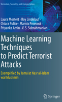 Machine Learning Techniques to Predict Terrorist Attacks: Exemplified by Jama'at Nasr al-Islam wal Muslimin (Terrorism, Security, and Computation) 3031939840 Book Cover
