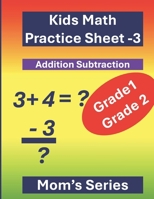Kids Math Practice Sheet-3 for Grade 1- Grade 2: Practice Type: Simple Addition and Subtraction B0F1KV8YFR Book Cover