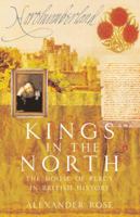 Kings in the North: The House of Percy in British History 0297818600 Book Cover