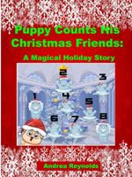 Puppy Counts His Christmas Friends : A Magical Holiday Story 1970106263 Book Cover