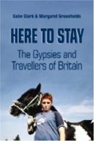 Here To Stay: The Gypsies and Travellers of Britain 1902806336 Book Cover