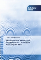 The Impact of Water and Sanitation on Childhood Mortality in SSA 6202316772 Book Cover