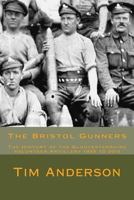 The Bristol Gunners: The History of the Gloucestershire Volunteer Artillery 1493667815 Book Cover