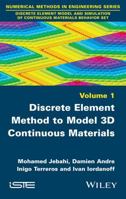 Discrete Element Method to Model 3D Continuous Materials 1848217706 Book Cover