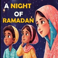 A Night of Ramadan: Islamic books for kids | Night of Power (Lailat al-Qadr) | Ramadan books for kids B0CV7S77HW Book Cover