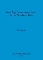 Iron Age Promontory Forts in the Northern Isles 0860540871 Book Cover