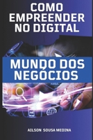 O MUNDO DOS NEGÓCIOS: COMO EMPREENDER NO DIGITAL (Portuguese Edition) B0DNLGKMJJ Book Cover