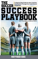 The Soccer Success Playbook: A Step By Step Guide Through the Youth Soccer Landscape Vol II B0DSLXQJ4G Book Cover