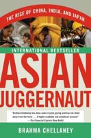 Asian Juggernaut: The Rise of China, India, and Japan 0061363081 Book Cover