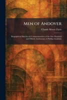 Men of Andover: Biographical Sketches in Commemoration of the One Hundred and Fiftieth Anniversary of Phillips Academy 102583609X Book Cover