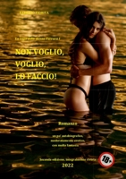 Non voglio, voglio, lo faccio!: Un po’ autobiografico, moderatamente erotico, con molta fantasia 1471011887 Book Cover