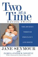 Two at a Time: Having Twins: the Journey Through Pregnancy and Birth 0671036785 Book Cover
