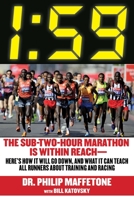 1:59: The Sub-Two-Hour Marathon Is Within Reach—Here's How It Will Go Down, and What It Can Teach All Runners about Training and Racing 1629148172 Book Cover