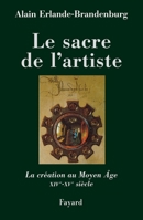 Le sacre de l'artiste: La création au Moyen Age XIVè-XVè siècle 2213605637 Book Cover