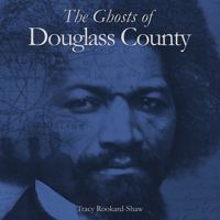 The Ghosts of Douglass County 1736253107 Book Cover