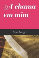 A chama em mim (Portuguese Edition) 165884761X Book Cover