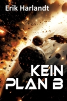 Kein Plan B: Science-Fiction-Roman (German Edition) 3384902009 Book Cover