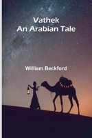 Vathek; An Arabian Tale 9362929090 Book Cover