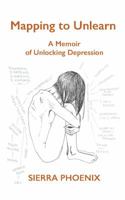Mapping to Unlearn: A Memoir of Unlocking Depression 1732358915 Book Cover