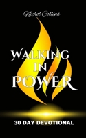 Walking in Power: 30 Day Devotional 1965553036 Book Cover