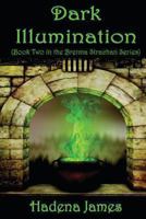 Dark Illumination: Book Two in the Brenna Strachan Series 148480533X Book Cover