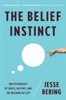 The Belief Instinct: The Psychology of Souls, Destiny, and the Meaning of Life 0393072991 Book Cover