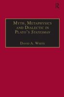 Myth, Metaphysics and Dialectic in Plato's Statesman 1138276014 Book Cover