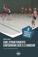 Eine strukturierte Einführung der 3:3-Abwehr in acht Trainingseinheiten 3956413156 Book Cover