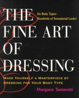 The Fine Art of Dressing: Make Yourself a Masterpiece by Dressing for Your Body Type 0399525688 Book Cover