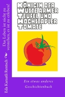 K�nigin der W�ste, Armer Teufel und Hochstapler Tomate: ein etwas anderes Geschichtenbuch 1539415325 Book Cover