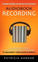 Audiobook Recording: Recording Audiobooks and Podcasts for Fun and Profit 177485645X Book Cover