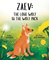 Zaev: The Lone Wolf in the Wolf Pack: A Children’s Picture Book About Courage, Self-Confidence, and Embracing What Makes You Unique B0G3BCXLPC Book Cover