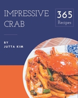 365 Impressive Crab Recipes: Best-ever Crab Cookbook for Beginners B08NVVWC23 Book Cover