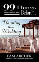 99 Things Brides Wish They Knew Before Planning Their Wedding 098669231X Book Cover